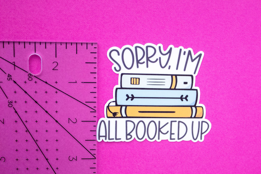 "Sorry I'm All Booked Up", 3-Inch Book Lovers Stickers - Water Resistant, Vinyl