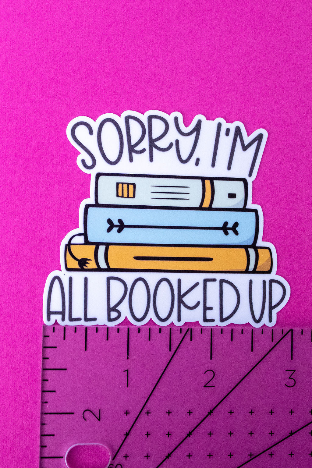 "Sorry I'm All Booked Up", 3-Inch Book Lovers Stickers - Water Resistant, Vinyl