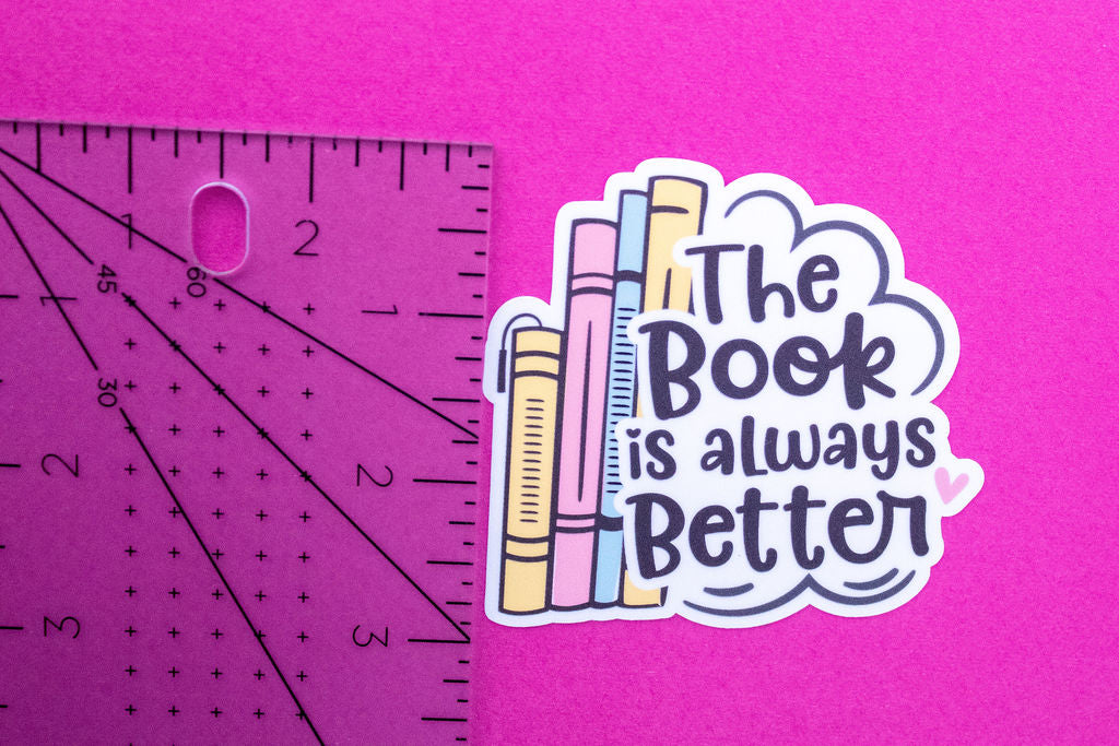 "The Book Is Always Better", 3-Inch Book Lovers Stickers - Water Resistant, Vinyl