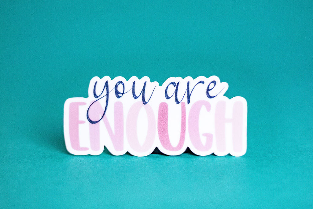 "You Are Enough", 3-Inch Mental Health Stickers - Water Resistant