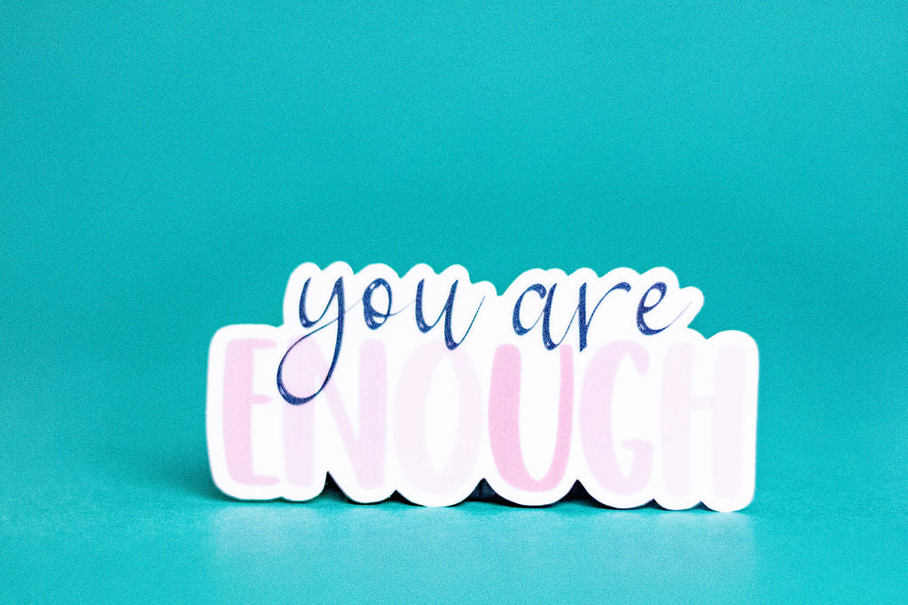 "You Are Enough", 3-Inch Mental Health Stickers - Water Resistant