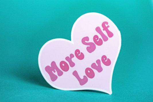 "More Self Love", 3-Inch Mental Health Stickers - Water Resistant