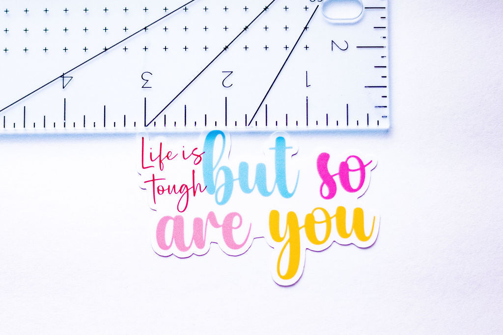 "Life Is Tough But So Are You", 3-Inch Mental Health Stickers - Water Resistant