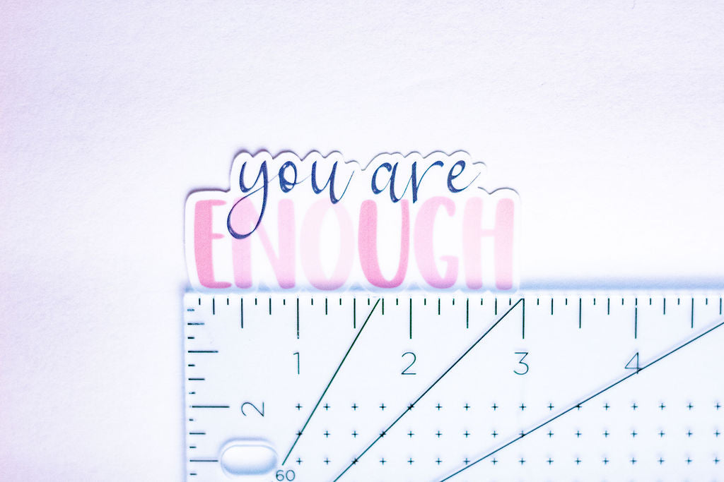 "You Are Enough", 3-Inch Mental Health Stickers - Water Resistant