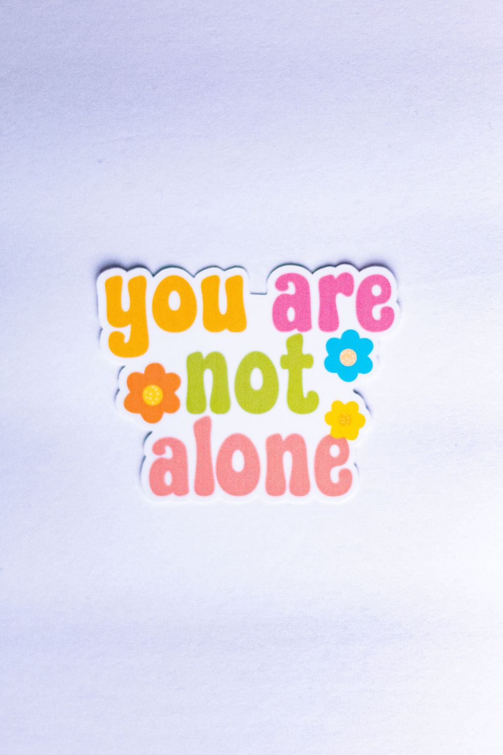 "You Are Not Alone", 3-Inch Mental Health Stickers - Water Resistant