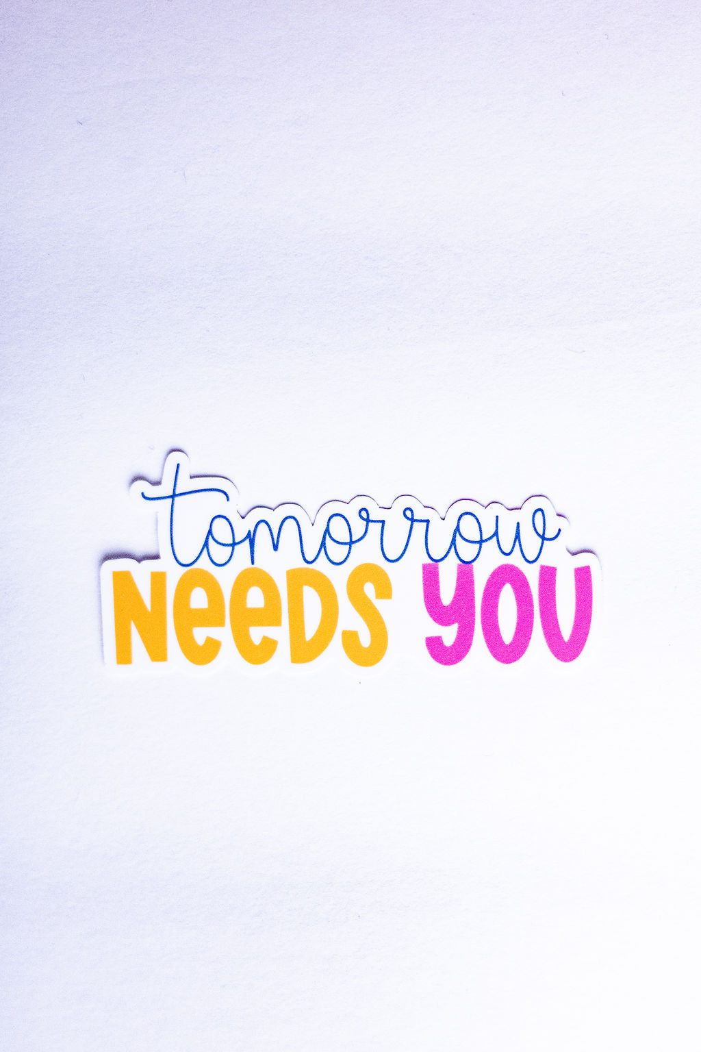 "Tomorrow Needs You", 3-Inch Mental Health Stickers - Water Resistant