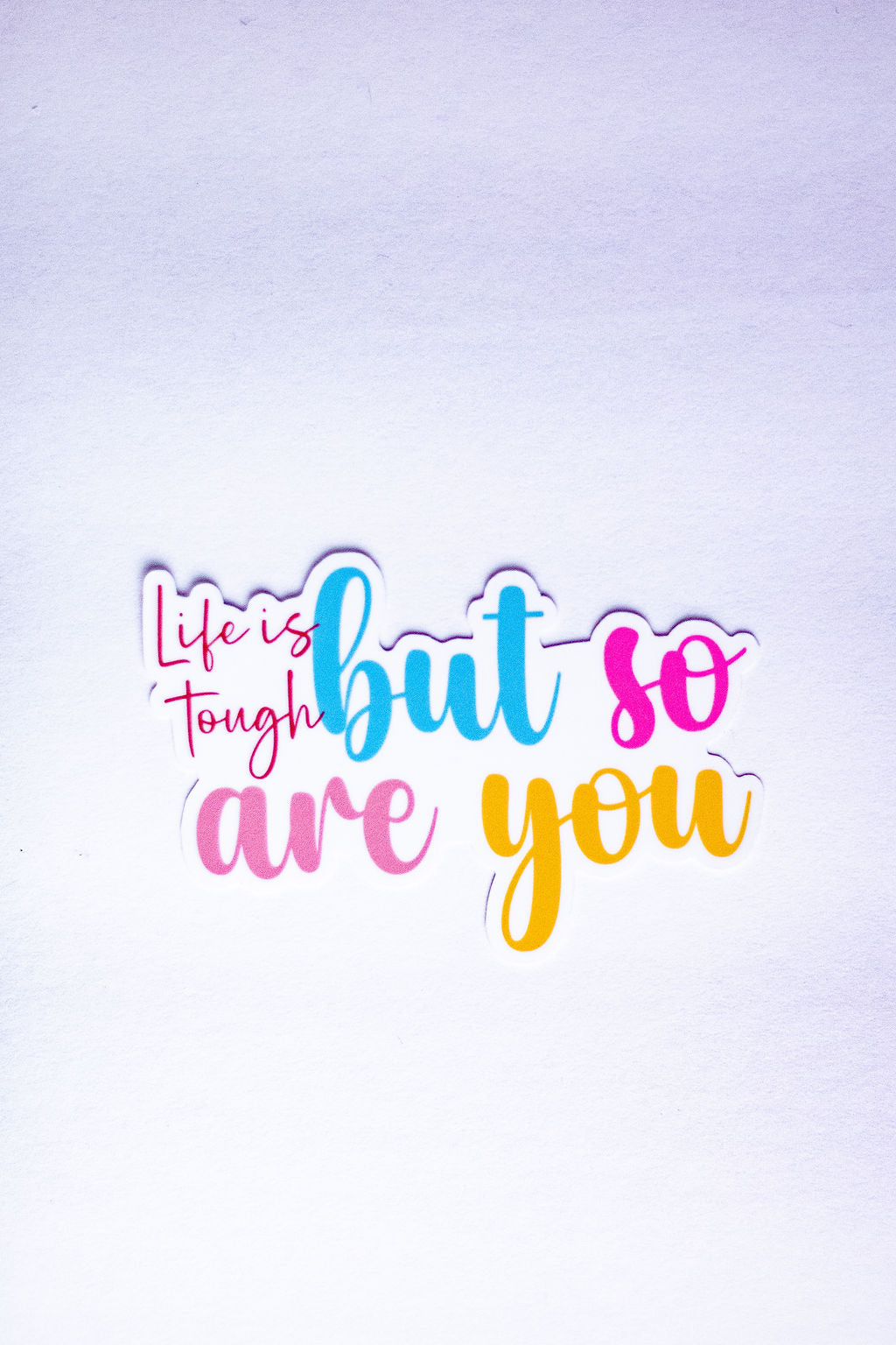 "Life Is Tough But So Are You", 3-Inch Mental Health Stickers - Water Resistant