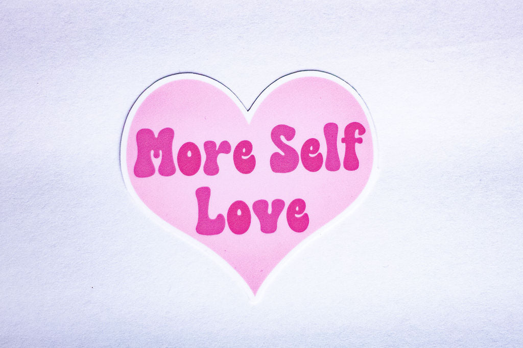 "More Self Love", 3-Inch Mental Health Stickers - Water Resistant