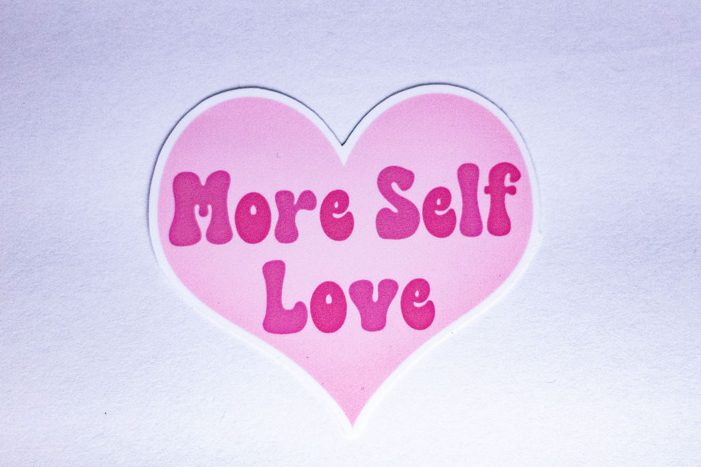 "More Self Love", 3-Inch Mental Health Stickers - Water Resistant